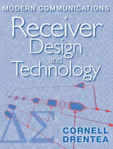 Modern Communications Receiver Design a (Artech House Intelligence and Information Operations)