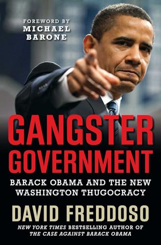 Gangster Government: Barack Obama and the New Washington Thugocracy - Click to Buy