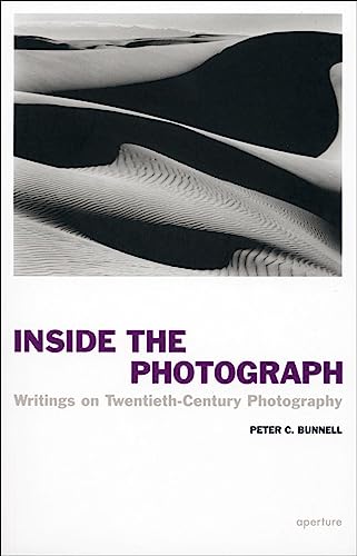 Peter C. Bunnell: Inside the Photograph: Writings on Twentieth-Century Photography - Click to Buy