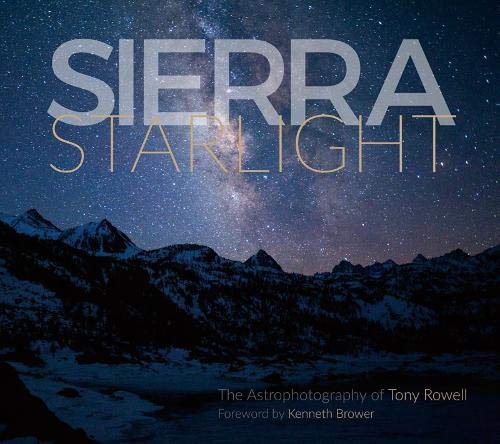 Sierra Starlight: The Astrophotography of Tony Rowell - Click to Buy