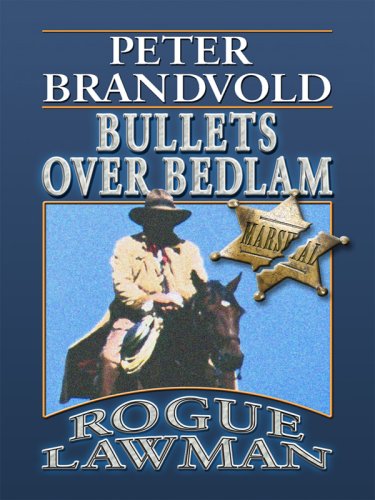 Rogue Lawman, Bullets over Bedlam - Click to Buy