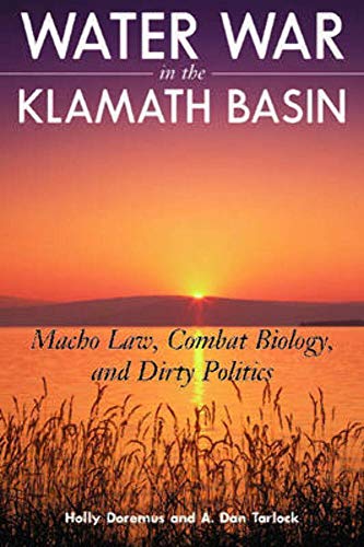 Water War in the Klamath Basin: Macho Law, Combat Biology, and Dirty Politics - Click to Buy