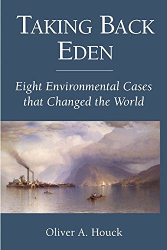 Taking Back Eden: Eight Environmental Cases that Changed the World - Click to Buy