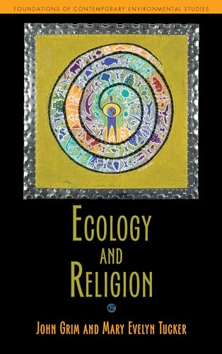 Ecology and Religion (Foundations of Contemporary Environmental Studies Series)