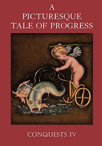 A Picturesque Tale of Progress: Conquests IV - Click to Buy
