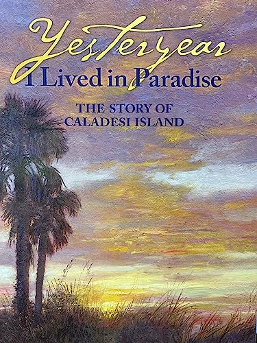 Yesteryear I Lived in Paradise: The Story of Caladesi Island - Click to Buy