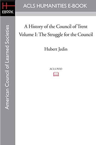 A History of the Council of Trent Volume I: The Struggle for the Council: 1 (American Council of Learned Societies) - Click to Buy