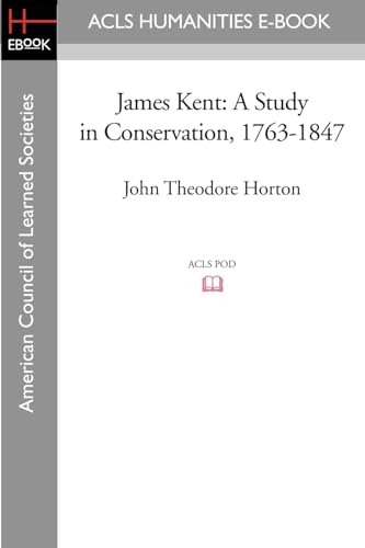 James Kent: A Study in Conservation, 1763-1847 - Click to Buy