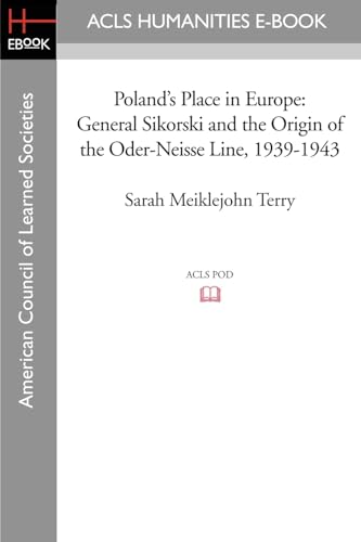 Poland's Place in Europe: General Sikorski and the Origin of the Oder-Neisse Line, 1939-1943 - Click to Buy