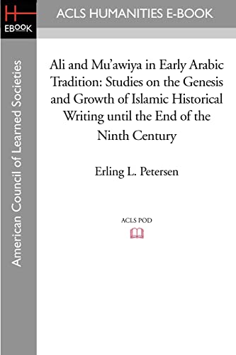 Ali and Mu'awiya in Early Arabic Tradition: Studies on the Genesis and Growth of Islamic Historical Writing until the End of the Ninth Century (Acls History E-book Project Reprint Series) - Click to Buy