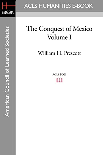The Conquest of Mexico Volume I - Click to Buy