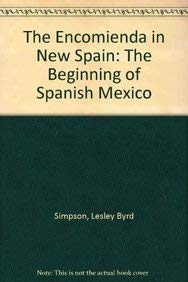 The Encomienda in New Spain: The Beginning of Spanish Mexico