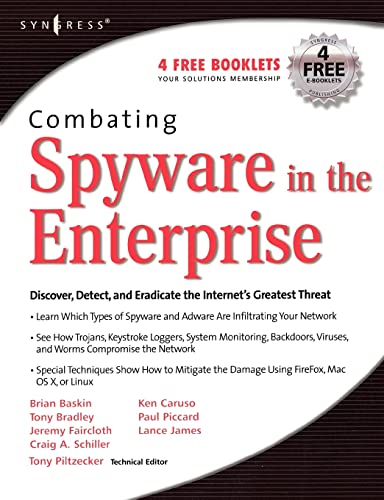 Combating Spyware in the Enterprise: Discover, Detect, and Eradicate the Internet's Greatest Threat