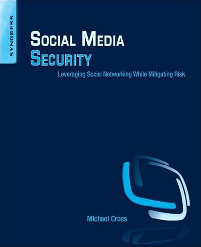 Social Media Security: Leveraging Social Networking While Mitigating Risk
