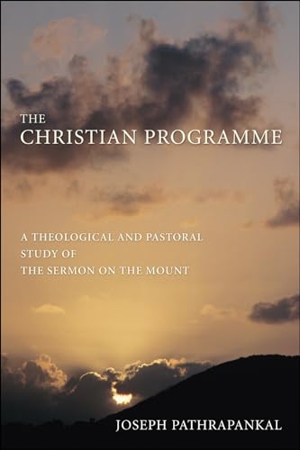 The Christian Programme: A Theological and Pastoral Study of the Sermon on the Mount