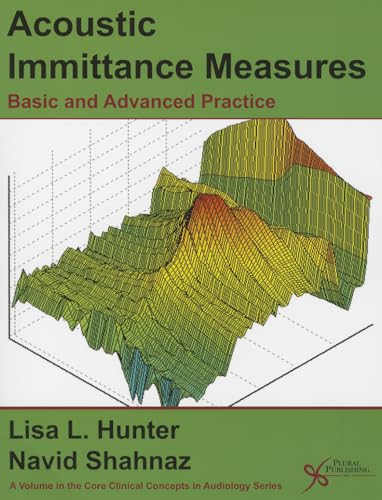 Acoustic Immittance Measures: Basic and Advanced Practice (Core Clinical Concepts in Audiology) - Click to Buy