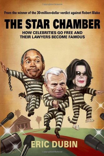 The Star Chamber: How Celebrities Go Free and Their Lawyers Become Famous - Click to Buy