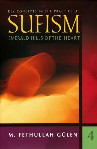 Emerald Hills of the Heart: Key Concepts in the Practice of Sufism
