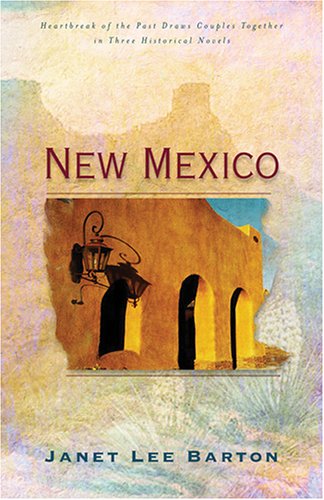 New Mexico: Heartbreak of the Past Draws Couples Together in Three Historical Novels (Inspirational Romance Readers)