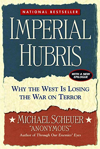 Imperial Hubris: Why the West Is Losing the War on Terror - Click to Buy