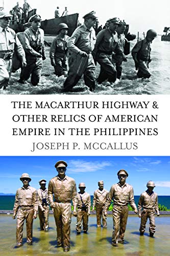 The MacArthur Highway and Other Relics of American Empire in the Philippines - Click to Buy