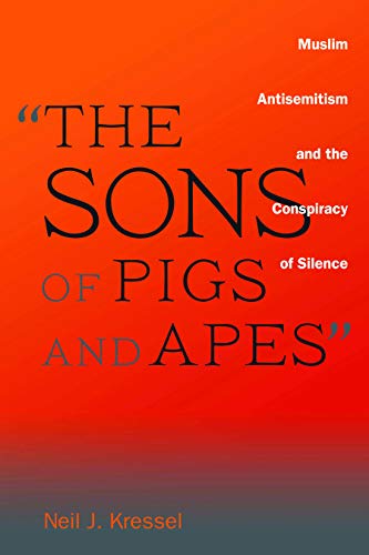 "The Sons of Pigs and Apes": Muslim Antisemitism and the Conspiracy of Silence
