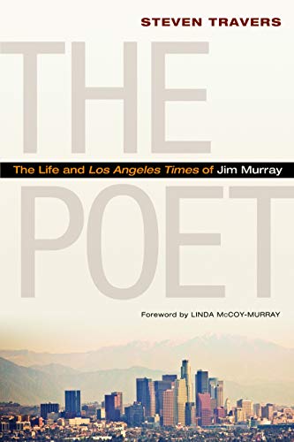 The Poet: The Life and Los Angeles Times of Jim Murray - Click to Buy