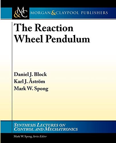 The Reaction Wheel Pendulum (Synthesis Lectures on Controls and Mechatronics, 1) - Click to Buy