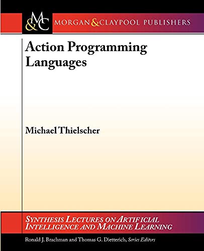 Action Programming Languages (Synthesis Lectures on Artificial Intelligence and Machine Learning, 5) - Click to Buy