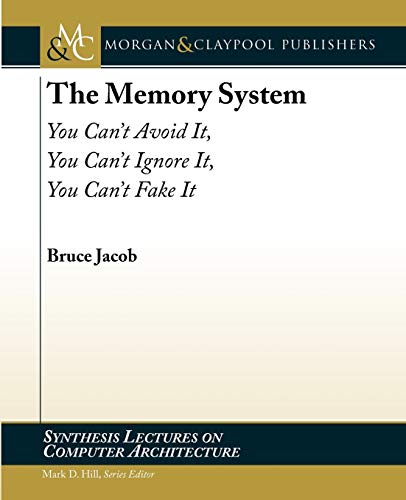 The Memory System: You Can't Avoid It, You Can't Ignore It, You Can't Fake It - Click to Buy