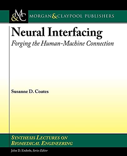 Neural Interfacing: Neural Interfacing: Forging the Human-Machine Connection - Click to Buy