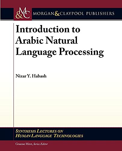 Introduction to Arabic Natural Language Processing (Synthesis Lectures on Human Language Technologies) - Click to Buy