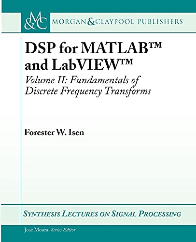DSP for MATLAB and LabVIEW II: Discrete Frequency Transforms (Synthesis Lectures on Signal Processing) - Click to Buy