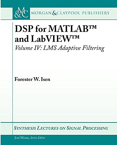 DSP for MATLAB and LabVIEW IV: LMS Adaptive Filtering (Synthesis Lectures on Signal Processing) - Click to Buy