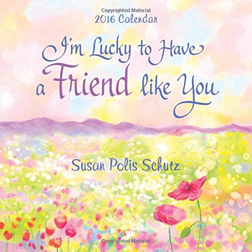 2016 Calendar: I'm Lucky to Have a Friend like You - Click to Buy