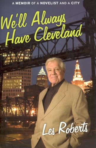 We'll Always Have Cleveland: A Memoir of a Novelist and a City (Milan Jacovich Mysteries) - Click to Buy