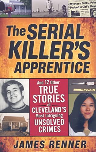 Serial Killer's Apprentice: And Other True Stories of Cleveland's Most Intriguing Unsolved Crimes