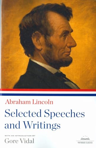 Abraham Lincoln: Selected Speeches and Writings: A Library of America Paperback Classic - Click to Buy