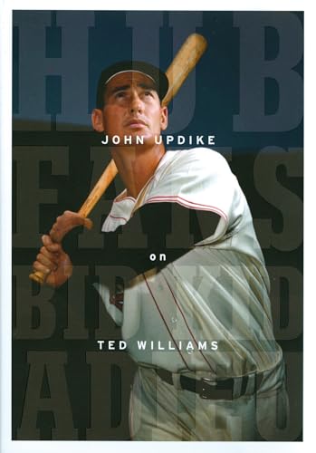 Hub Fans Bid Kid Adieu: John Updike on Ted Williams: A Library of America Special Publication - Click to Buy