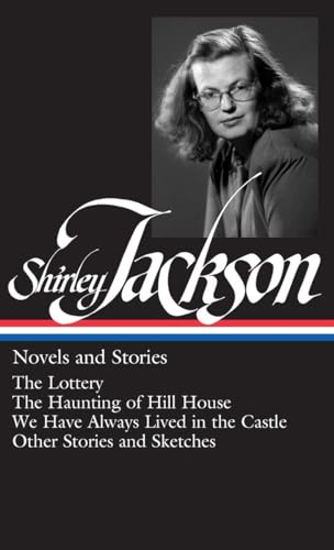 Shirley Jackson: Novels and Stories (LOA #204): The Lottery / The Haunting of Hill House / We Have Always Lived in the Castle / other stories and sketches - Click to Buy