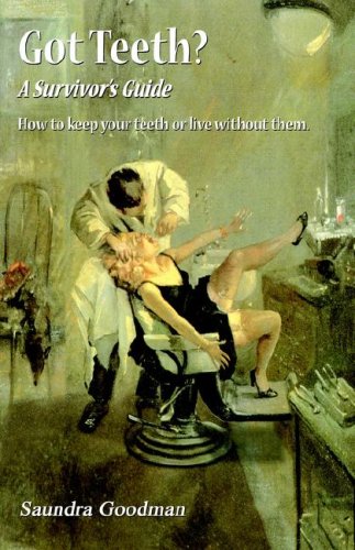 Got Teeth A Survivor's Guide: How to Keep Your Teeth or Live Without Them - Click to Buy