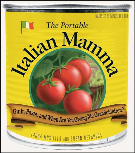 The Portable Italian Mamma: Guilt, Pasta, and When Are You Giving Me Grandchildren? - Click to Buy