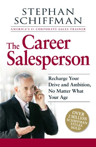 The Career Salesperson: Recharge Your Drive and Ambition, No Matter What Your Age
