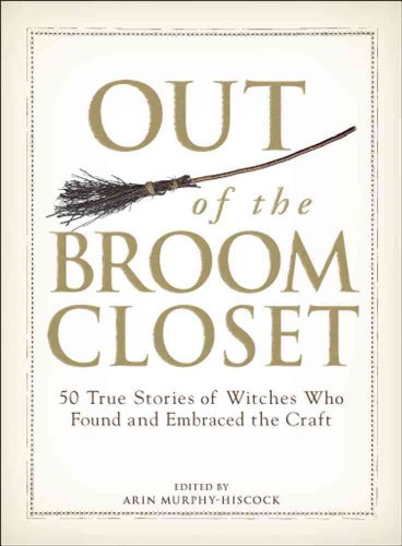 Out of the Broom Closet: 50 True Stories of Witches Who Found and Embraced the Craft - Click to Buy
