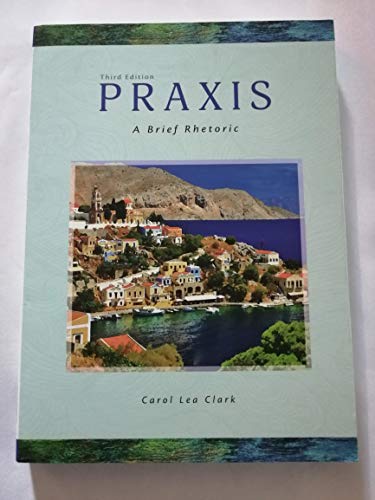 Praxis: A Brief Rhetoric, 3rd Edition - Click to Buy
