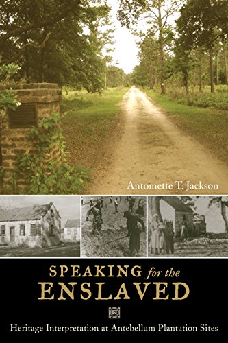 Speaking for the Enslaved: Heritage Interpretation at Antebellum Plantation Sites (Heritage, Tourism, and Community) (Volume 5) - Click to Buy