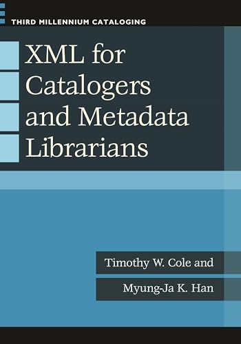 XML for Catalogers and Metadata Librarians (Third Millennium Cataloging) - Click to Buy