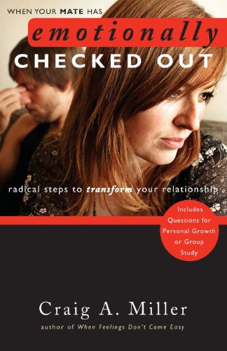 When Your Mate Has Emotionally Checked Out: Radical Steps to Transform Your Relationship - Click to Buy