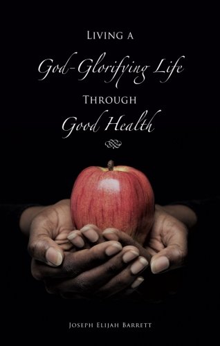 Living a God-Glorifying Life Through Good Health - Click to Buy