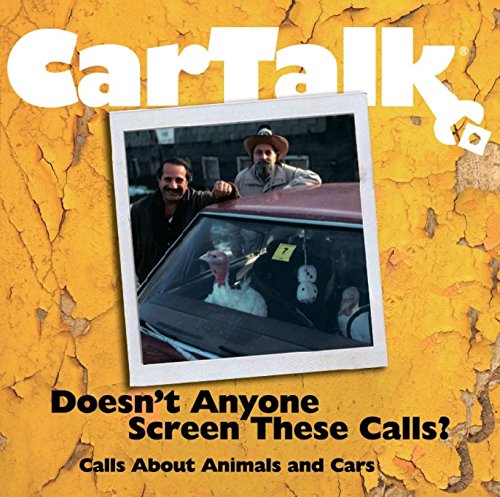 Car Talk: Doesn't Anyone Screen These Calls?: Calls About Animals and Cars - Click to Buy
